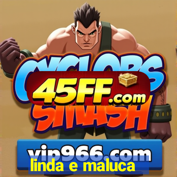linda e maluca - orochi letra